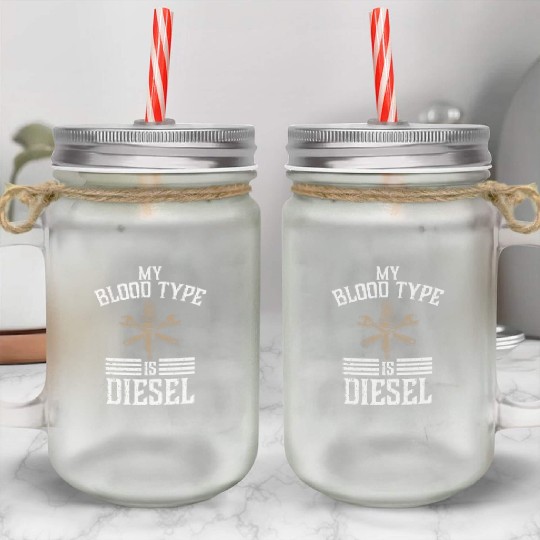 My blood type is diesel, truck driver Mason Jar Cups