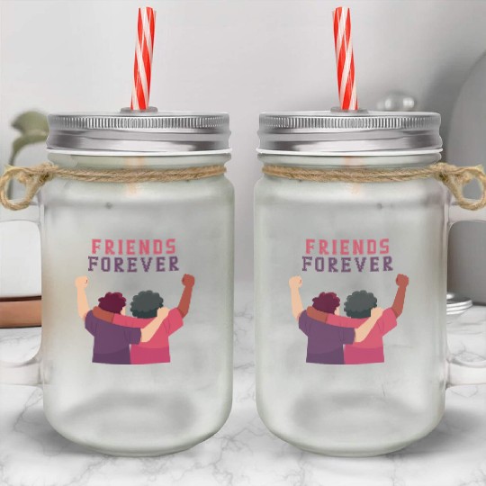 Cool Friends forever Mason Jar Cups for friendship day to you