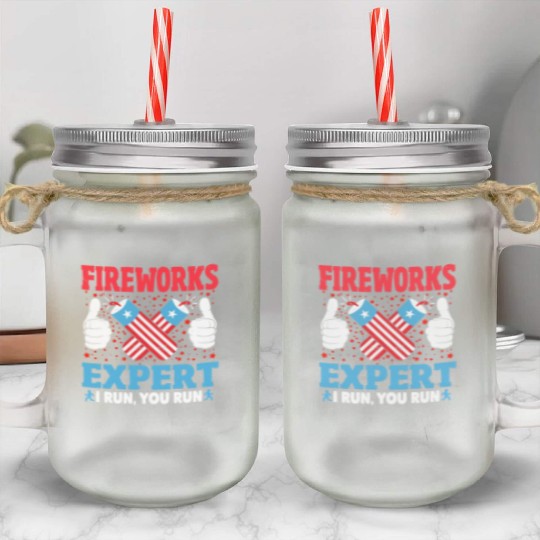 Fireworks Expert I Run You Run Funny 4th Of July Mason Jar Cups