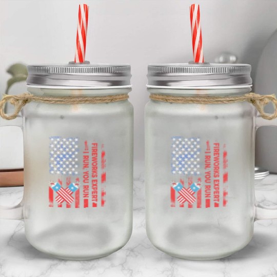 Fireworks Expert I Run You Run Funny 4th Of July Mason Jar Cups