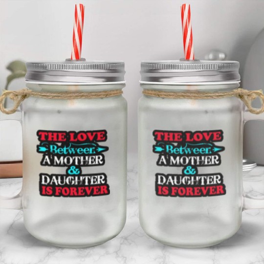 the love between mom and daughter Mason Jar Cups