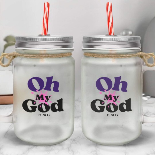 Birthday Gift Idea - Oh My God Mason Jar Cups