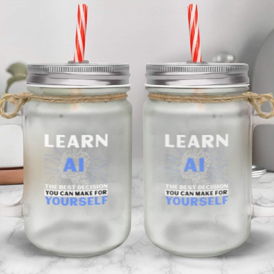 Learn AI Best Decision You Can Make For Yourself Mason Jar Cups
