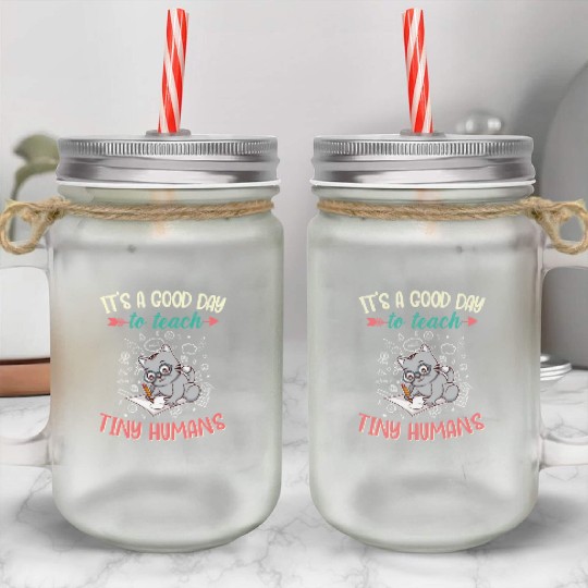 Good Day To Teach Tiny Humans Elementary Teacher Mason Jar Cups