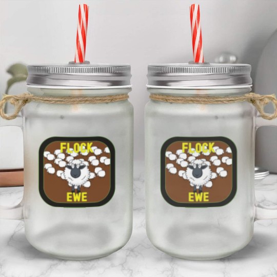 Flock Ewe Sarcastic Snarky Sassy Cute Sheep Animal Mason Jar Cups