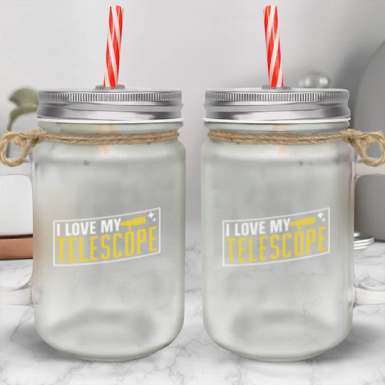 I Love My Telescope Universe Stars Space Mason Jar Cups