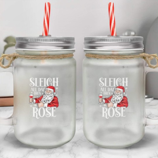 Christmas Sleigh All Day Then Rose Funny Santa Mason Jar Cups
