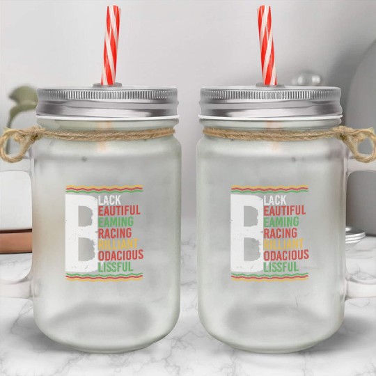 Black Beautiful Beaming Bracing Brilliant Mason Jar Cups