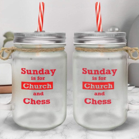 Sunday is for church and chess Mason Jar Cups