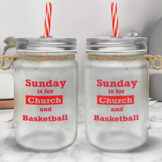 Sunday is for church and Basketball Mason Jar Cups