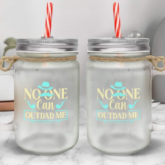 No One Can Out Dad Me Father Father's Day Daddy Mason Jar Cups