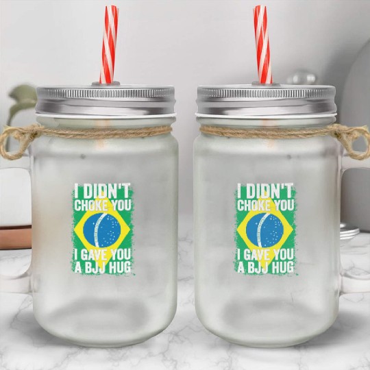 I Didn't Choke You BJJ Hug - Brazilian Jiu Jitsu Mason Jar Cups