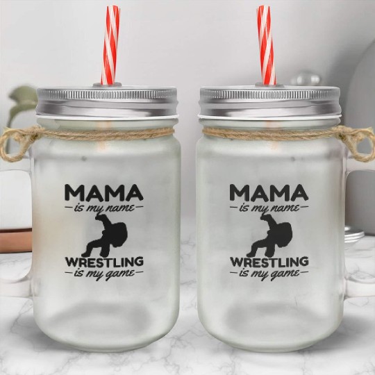 Wrestling Mama Is My Name Wrestling Is My Game Mason Jar Cups