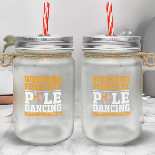 Weekend Forecast Drinking Funny Pole Dancing Mason Jar Cups