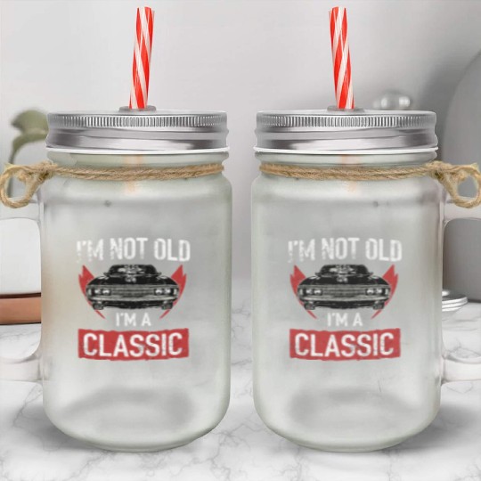 I'M Not Old I'M A Classic Car Hot Rod Lover Mason Jar Cups