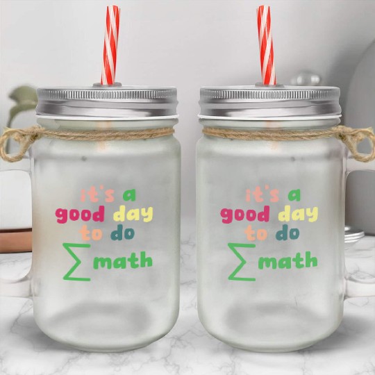 Math Teacher it's a good day to do math Mason Jar Cups