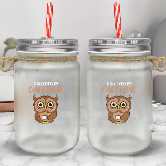 Powered By Caffeine For Owl Lover Mason Jar Cups