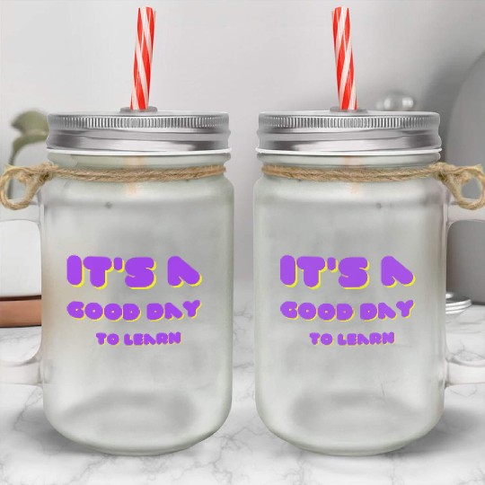 It's a Good Day to Learn Back to School Mason Jar Cups