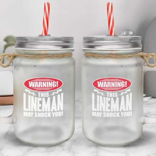 Warning This Lineman May Shock You Mason Jar Cups