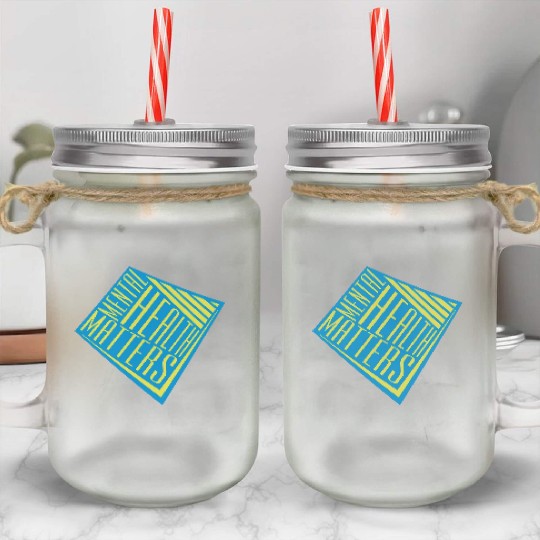 mental health matters quote Mason Jar Cups