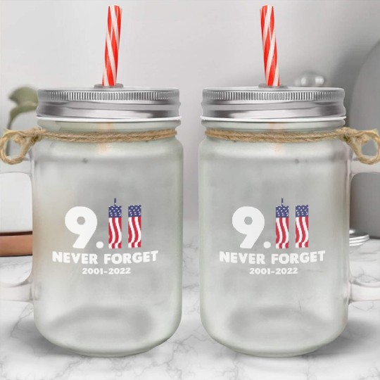 911 Never Forget 2001-2022 Patriot day Mason Jar Cups