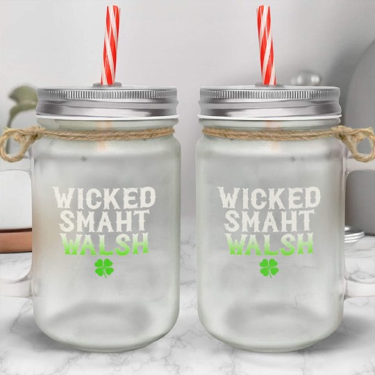 Wicked Smaht Walsh Clan Boston Irish Slang Mason Jar Cups