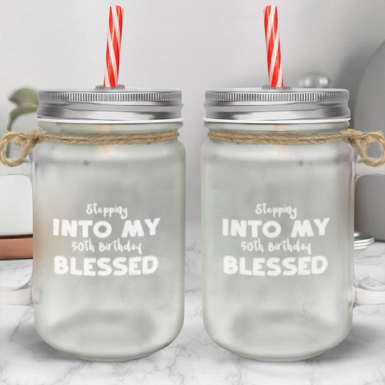 Stepping Into My 50th Birthday B... Mason Jar Cups