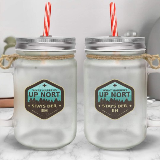 W Happens Up Nort Stays Der Upper Peninsula Michig Mason Jar Cups