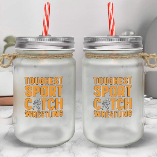 Catch Wrestling Toughest Sport Wrestler Grappling Mason Jar Cups