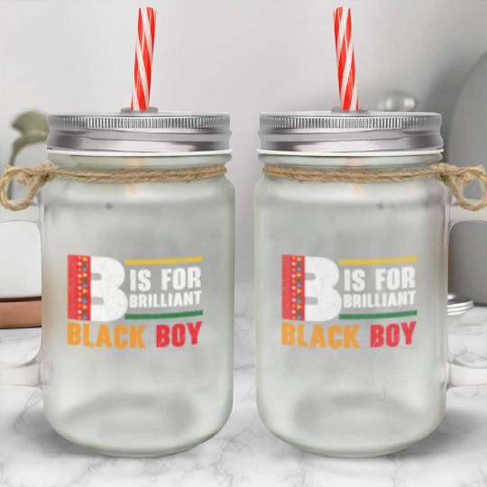 B Is For Brilliant Black Boy Black History Month Mason Jar Cups