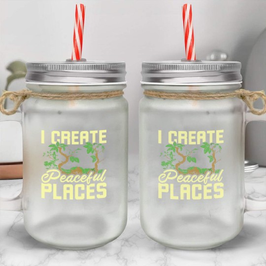 I create peaceful places gardening Mason Jar Cups