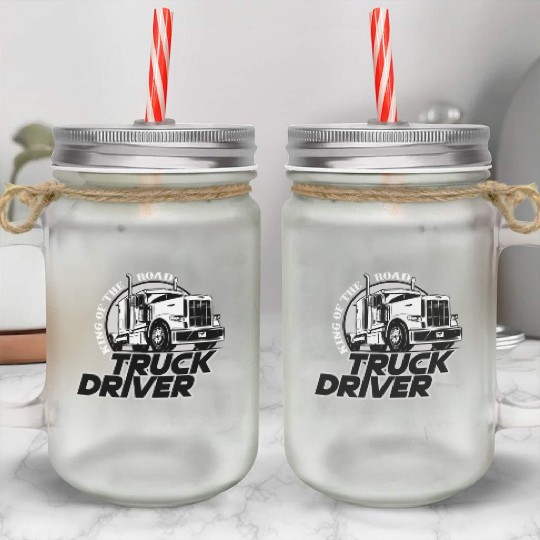 Truck driver, King of the road Mason Jar Cups