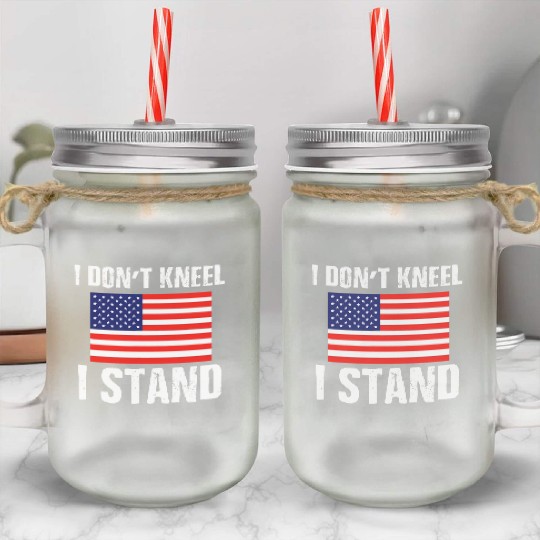 I Dont Kneel Veteran Mason Jar Cups Proud Americans US Fl