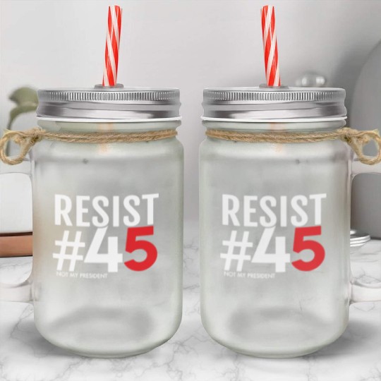 Resist 45 Not My President Mason Jar Cups