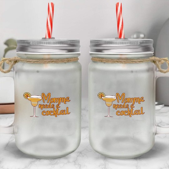 Momma Needs A Cocktail Mason Jar Cups