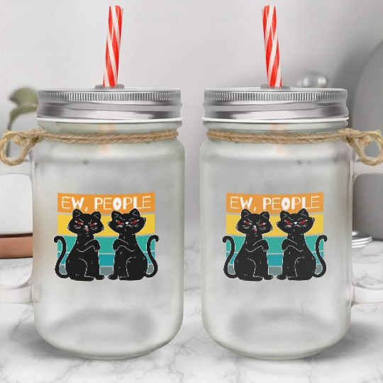 Ew People Funny Cats Cat Lover Gift Mason Jar Cups