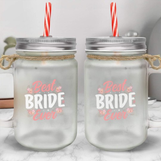 Best Bride Ever Bachelorette Party Wedding Cute Mason Jar Cups