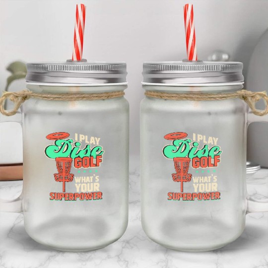 I Play Disc Golf Whats Your Superpower Mason Jar Cups