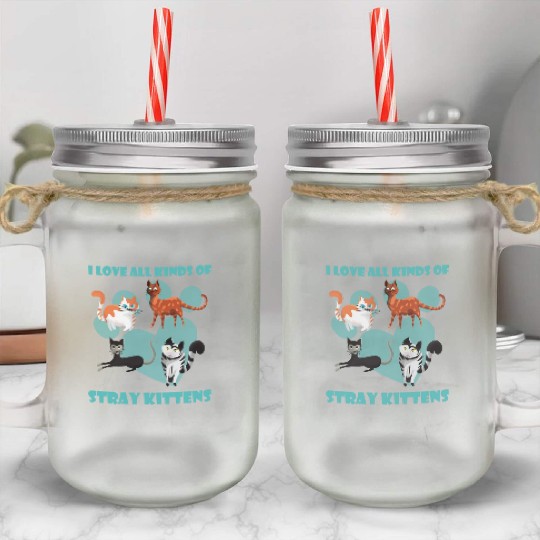 I love all kinds of stray cats stray kitten rescue Mason Jar Cups