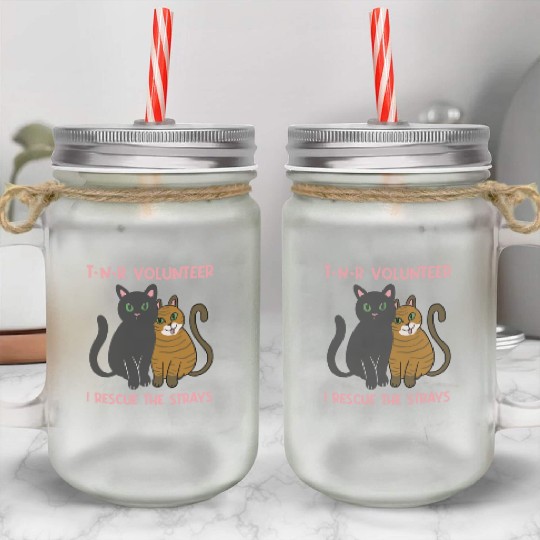 T N R Volunteer I rescue stray cats street cats Mason Jar Cups