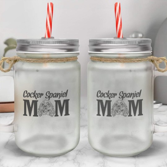 Cocker Spaniel Mom Dog Pet Mason Jar Cups