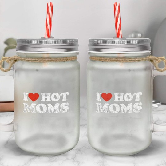 I Heart Hot Moms Y2K Adult Humor Distressed I Mason Jar Cups