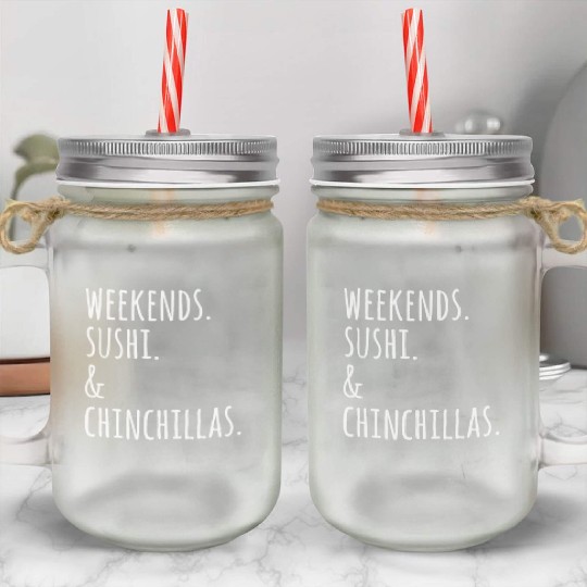 Weekends Sushi And Chinchillas Mason Jar Cups