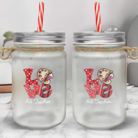 LOVE Art Teacher Valentines Day Teacherlife Mason Jar Cups