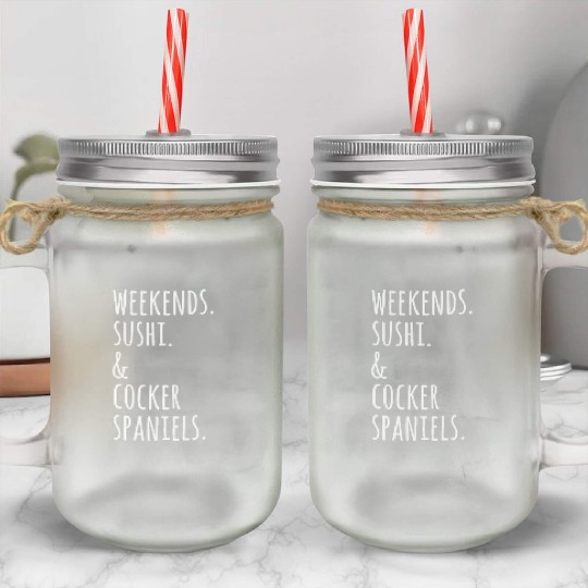 Weekends Sushi And Cocker Spaniels Mason Jar Cups