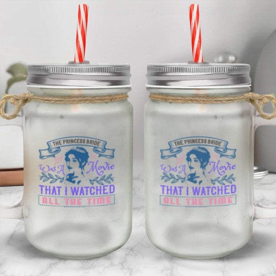 The Princess Bride' was a movie that I watched Mason Jar Cups