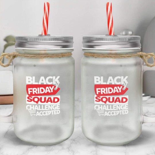 Black Friday Squad Challenge Accepted Mason Jar Cups