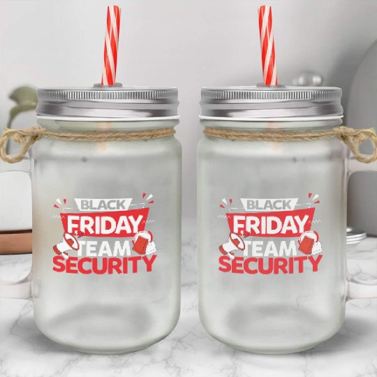 Black Friday Team Security for Shopping Fans and Mason Jar Cups