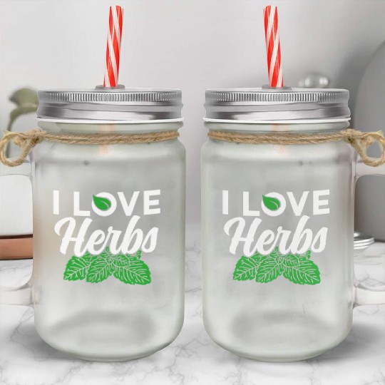I Love Herbs Herbalist Gardening Herbalism Herb Mason Jar Cups