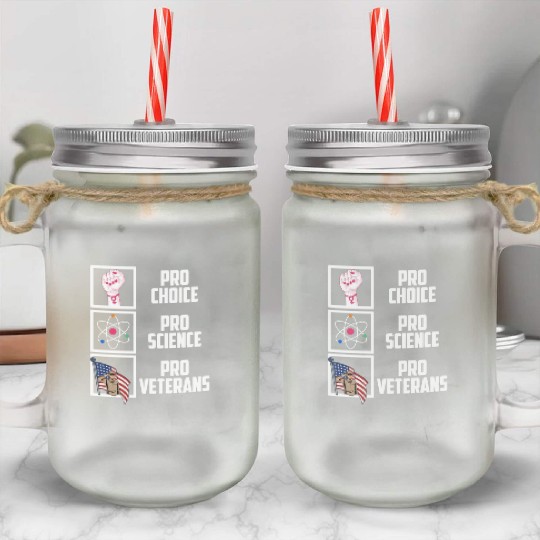 Pro Choice Pro Science Pro Veterans Liberal Democr Mason Jar Cups